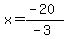 x=%28-20%29%2F%28-3%29