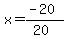 x=%28-20%29%2F%2820%29