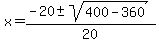 x=%28-20%2B-sqrt%28400-360%29%29%2F20
