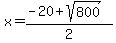 x=%28-20%2Bsqrt%28800%29%29%2F2