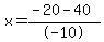 x=%28-20+-+40%29%2F-10