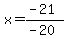 x=%28-21%29%2F%28-20%29