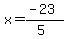 x=%28-23%29%2F%285%29