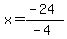 x=%28-24%29%2F%28-4%29