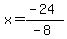 x=%28-24%29%2F%28-8%29
