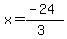x=%28-24%29%2F%283%29