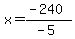 x=%28-240%29%2F%28-5%29