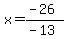 x=%28-26%29%2F%28-13%29