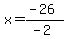 x=%28-26%29%2F%28-2%29