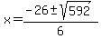x=%28-26%2B-sqrt%28592%29%29%2F6