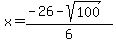 x=%28-26-sqrt%28100%29%29%2F6