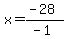 x=%28-28%29%2F%28-1%29