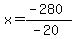 x=%28-280%29%2F%28-20%29