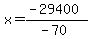 x=%28-29400%29%2F%28-70%29