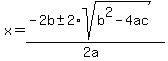 x=%28-2b%2B-+2%2Asqrt%28b%5E2-4ac%29%29%2F%282a%29