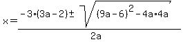 x=%28-3%283a-2%29%2B-+sqrt%28%289a-6%29%5E2-4a%2A4a%29%29%2F%282a%29