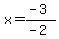 x=%28-3%29%2F%28-2%29