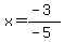 x=%28-3%29%2F%28-5%29