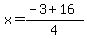 x=%28-3%2B16%29%2F4