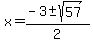 x=%28-3+%2B-+sqrt%2857%29%29%2F2