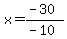 x=%28-30%29%2F%28-10%29