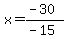 x=%28-30%29%2F%28-15%29