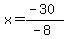x=%28-30%29%2F%28-8%29