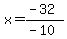 x=%28-32%29%2F%28-10%29