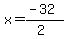 x=%28-32%29%2F%282%29