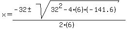 x=%28-32+%2B-+sqrt%2832%5E2-4%286%29%28-141.6%29%29%29%2F%282%286%29%29