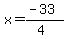 x=%28-33%29%2F%284%29
