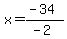x=%28-34%29%2F%28-2%29