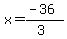 x=%28-36%29%2F%283%29