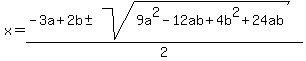 x=%28-3a+%2B2b%2B-sqrt%289a%5E2-12ab%2B4b%5E2%2B24ab%29%29%2F2