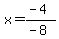 x=%28-4%29%2F%28-8%29