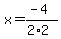 x=%28-4%29%2F%282%2A2%29