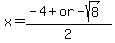 x=%28-4%2B+or+-+sqrt%288%29%29%2F2