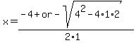 x=%28-4%2B+or+-sqrt%284%5E2-4%2A1%2A2%29%29%2F%282%2A1%29