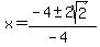 x=%28-4%2B-+2sqrt%282%29%29%2F%28-4%29
