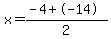 x=%28-4%2B-14%29%2F2