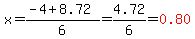 x=%28-4%2B8.72%29%2F6=4.72%2F6=red%280.80%29