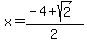 x=%28-4%2Bsqrt%282%29%29%2F2