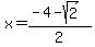 x=%28-4-sqrt%282%29%29%2F2