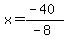 x=%28-40%29%2F%28-8%29