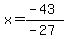 x=%28-43%29%2F%28-27%29