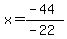 x=%28-44%29%2F%28-22%29