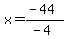 x=%28-44%29%2F%28-4%29