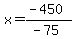 x=%28-450%29%2F%28-75%29