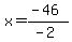 x=%28-46%29%2F%28-2%29