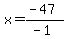x=%28-47%29%2F%28-1%29